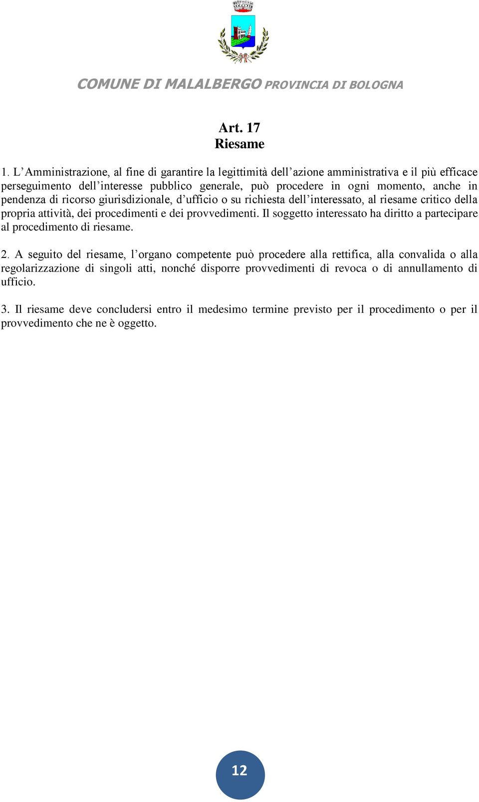 pendenza di ricorso giurisdizionale, d ufficio o su richiesta dell interessato, al riesame critico della propria attività, dei procedimenti e dei provvedimenti.