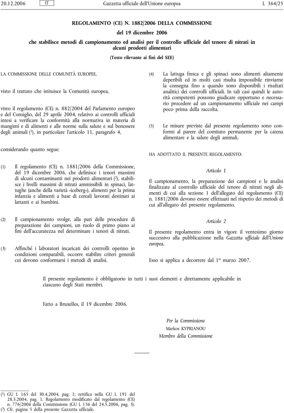 fini del SEE) LA COMMISSIONE DELLE COMUNITÀ EUROPEE, visto il trattato che istituisce la Comunità europea, visto il regolamento (CE) n.