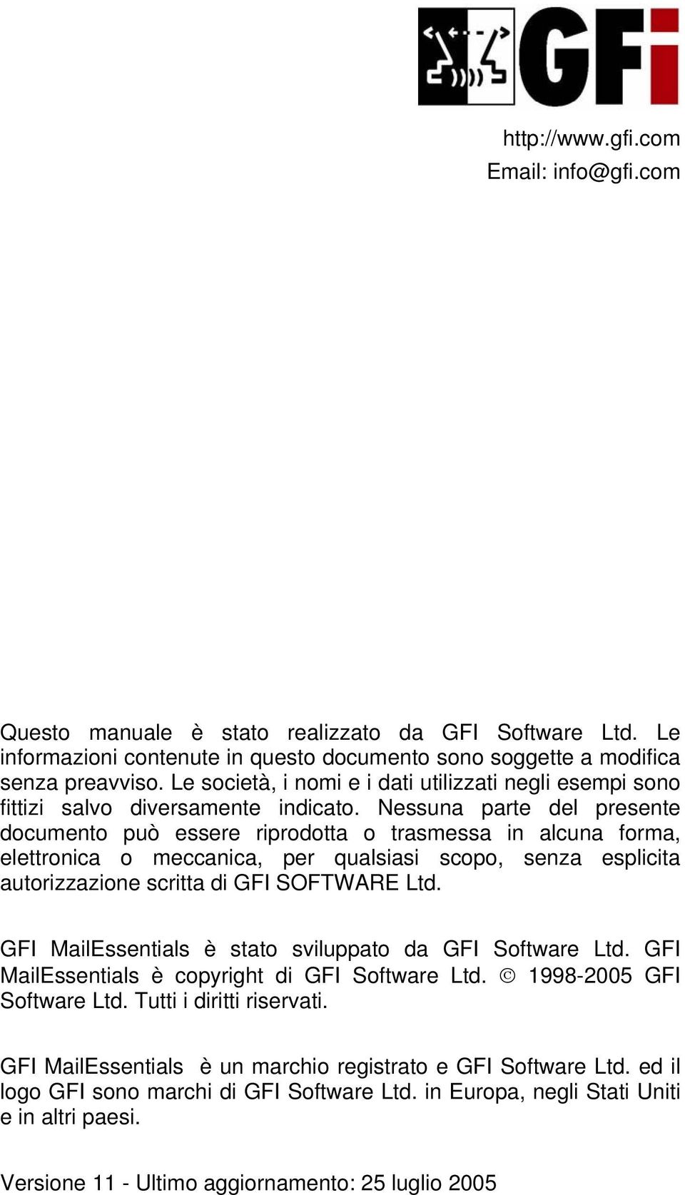 Nessuna parte del presente documento può essere riprodotta o trasmessa in alcuna forma, elettronica o meccanica, per qualsiasi scopo, senza esplicita autorizzazione scritta di GFI SOFTWARE Ltd.