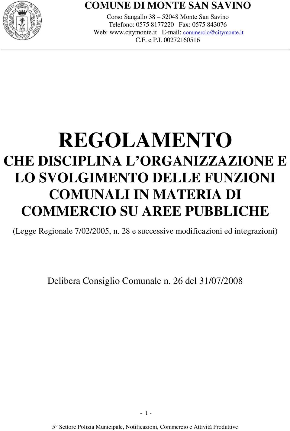 00272160516 REGOLAMENTO CHE DISCIPLINA L ORGANIZZAZIONE E LO SVOLGIMENTO DELLE FUNZIONI COMUNALI IN MATERIA DI