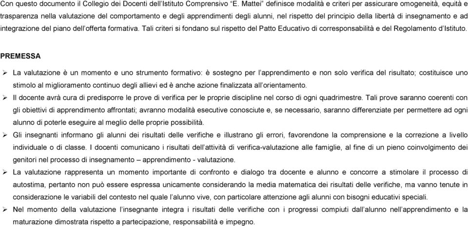 insegnamento e ad integrazione del piano dell offerta formativa. Tali criteri si fondano sul rispetto del Patto Educativo di corresponsabilità e del Regolamento d Istituto.