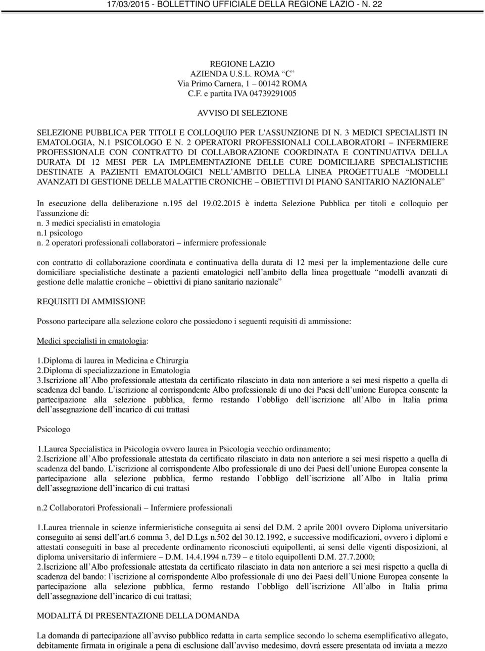 2 OPERATORI PROFESSIONALI COLLABORATORI INFERMIERE PROFESSIONALE CON CONTRATTO DI COLLABORAZIONE COORDINATA E CONTINUATIVA DELLA DURATA DI 12 MESI PER LA IMPLEMENTAZIONE DELLE CURE DOMICILIARE