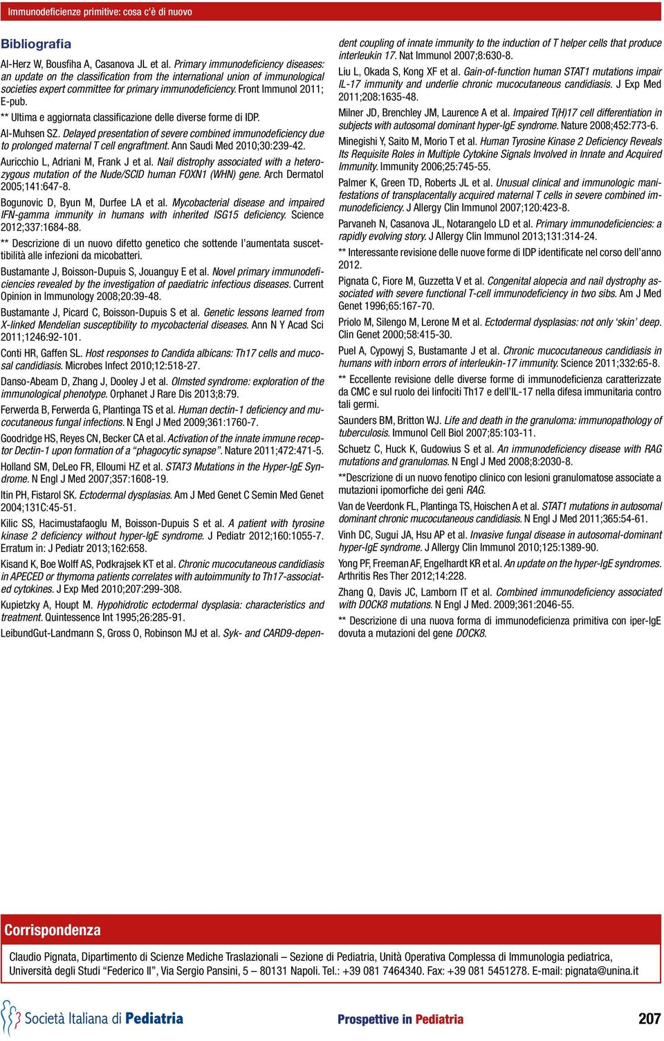 ** Ultima e aggiornata classificazione delle diverse forme di IDP. Al-Muhsen SZ. Delayed presentation of severe combined immunodeficiency due to prolonged maternal T cell engraftment.