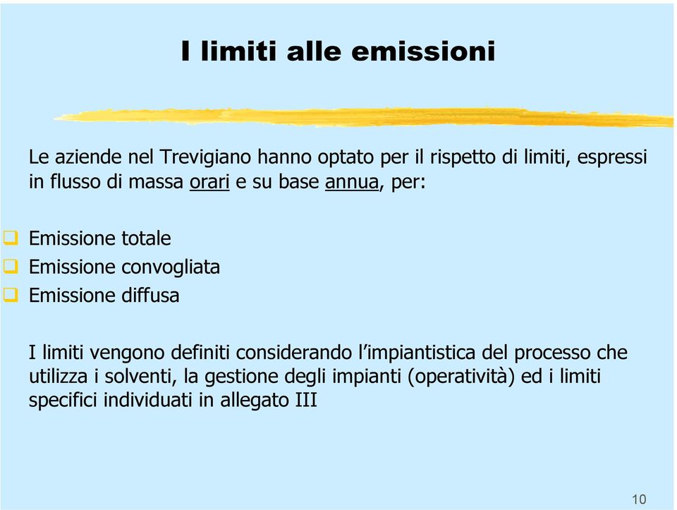 Emissione diffusa I limiti vengono definiti considerando l impiantistica del processo che
