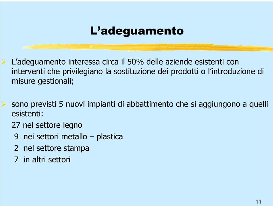 gestionali; sono previsti 5 nuovi impianti di abbattimento che si aggiungono a quelli