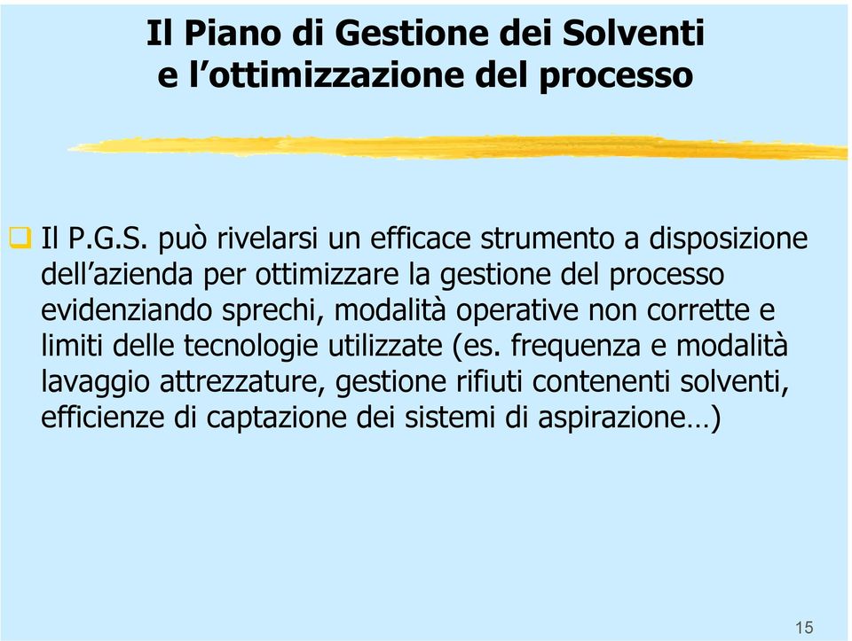 può rivelarsi un efficace strumento a disposizione dell azienda per ottimizzare la gestione del