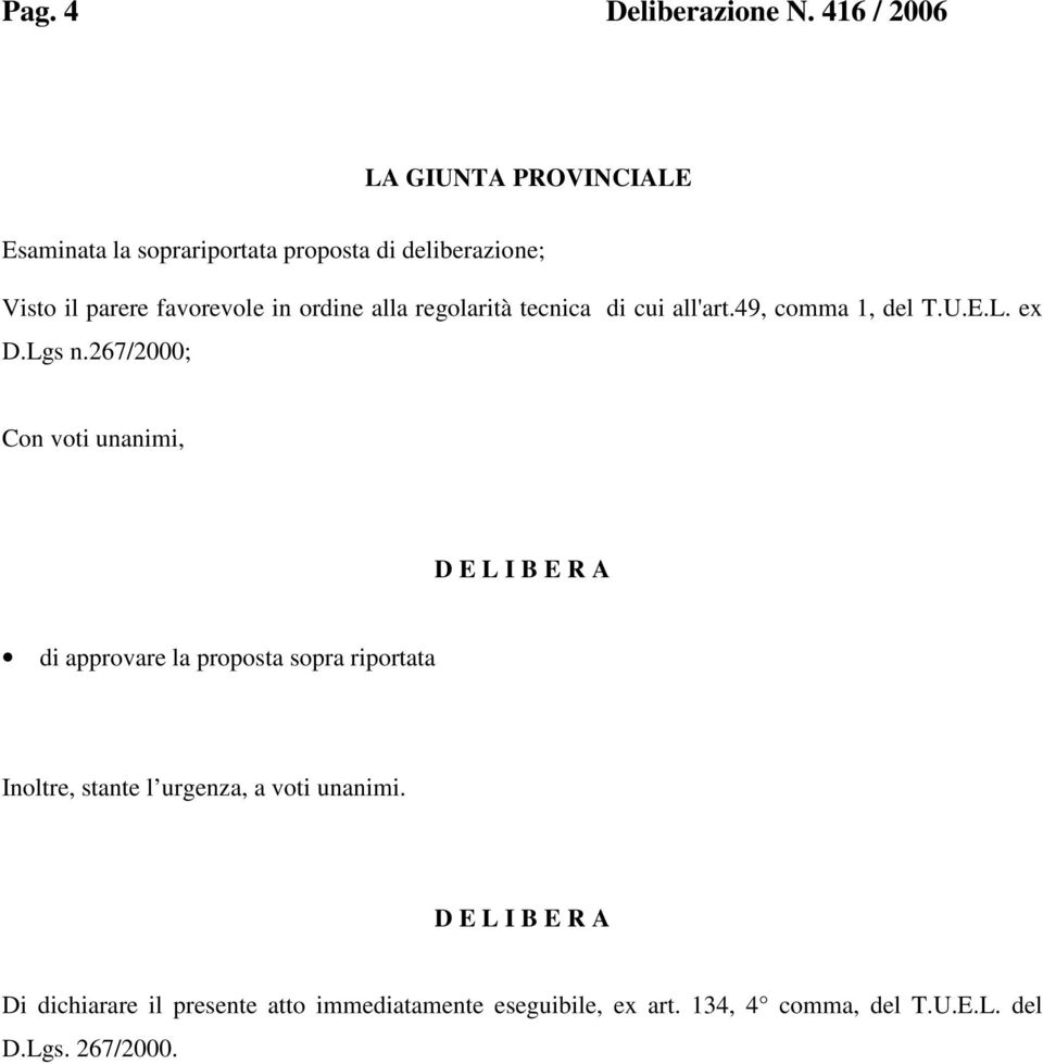 ordine alla regolarità tecnica di cui all'art.49, comma 1, del T.U.E.L. ex D.Lgs n.