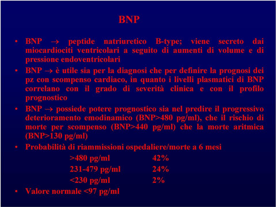 prognostico BNP possiede potere prognostico sia nel predire il progressivo deterioramento emodinamico (BNP>480 pg/ml), che il rischio di morte per scompenso (BNP>440