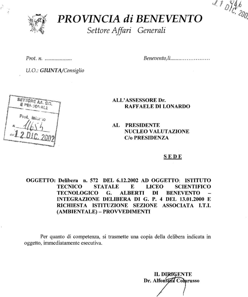 2002 AD OGGETTO: ISTITUTO TECNICO STATALE E LICEO SCIENTIFICO TECNOLOGICO G. ALBERTI DI BENEVENTO INTEGRAZIONE DELIBERA DI G. P. 4 DEL 13.01.