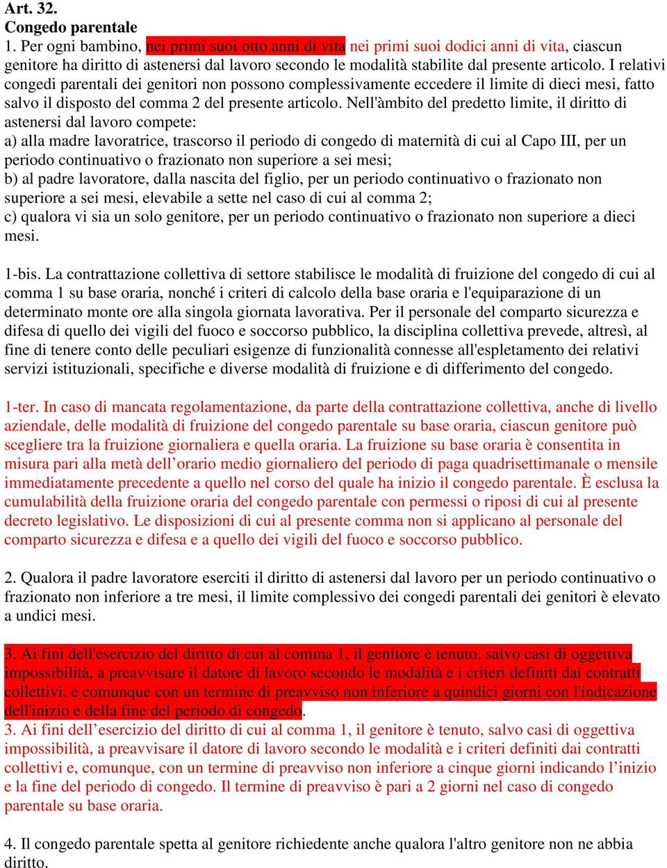 I relativi congedi parentali dei genitori non possono complessivamente eccedere il limite di dieci mesi, fatto salvo il disposto del comma 2 del presente articolo.