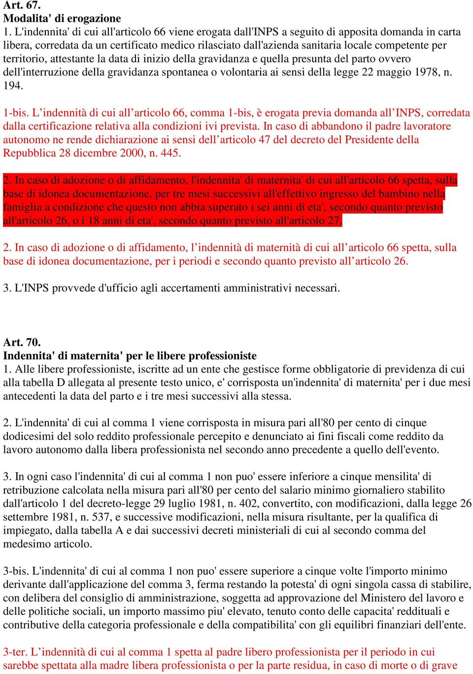 territorio, attestante la data di inizio della gravidanza e quella presunta del parto ovvero dell'interruzione della gravidanza spontanea o volontaria ai sensi della legge 22 maggio 1978, n. 194.