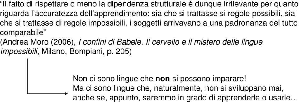 (Andrea Moro (2006), I confini di Babele. Il cervello e il mistero delle lingue Impossibili, Milano, Bompiani, p.