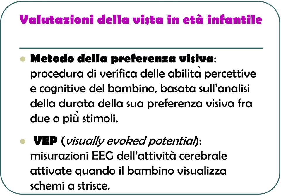 preferenza visiva fra due o più stimoli.