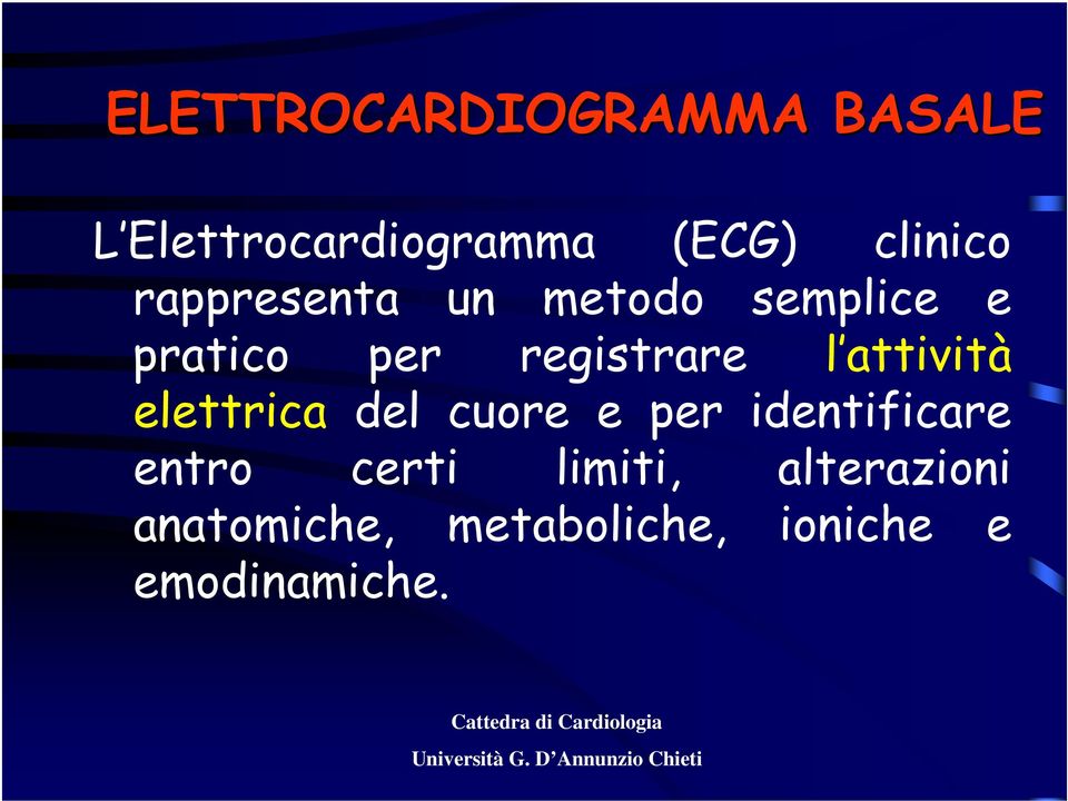 attività elettrica del cuore e per identificare entro certi