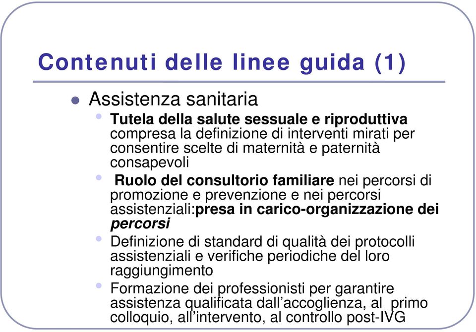 assistenziali:presa in carico-organizzazione dei percorsi Definizione di standard di qualità dei protocolli assistenziali e verifiche periodiche del