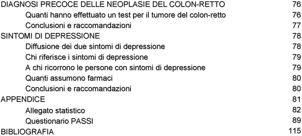 sintomi di depressione A chi ricorrono le persone con sintomi di depressione Quanti assumono farmaci Conclusioni