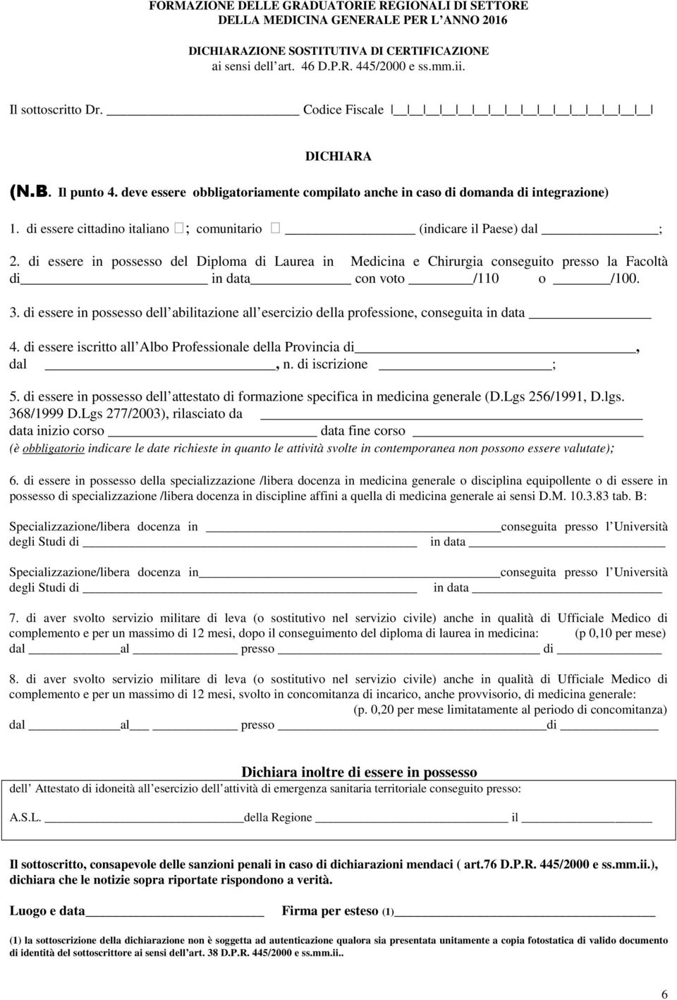 di essere cittadino italiano ; comunitario (indicare il Paese) dal ; 2.