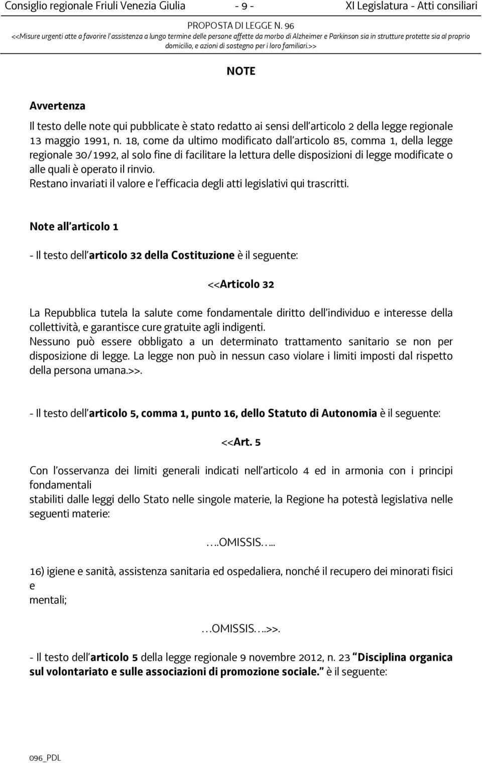 18, come da ultimo modificato dall articolo 85, comma 1, della legge regionale 30/1992, al solo fine di facilitare la lettura delle disposizioni di legge modificate o alle quali è operato il rinvio.