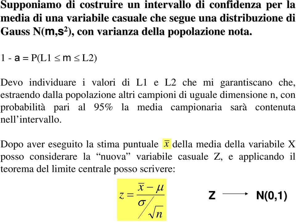 - a (L m L) Devo idividuare i valori di L e L che mi garatiscao che, estraedo dalla oolaioe altri camioi di uguale dimesioe, co