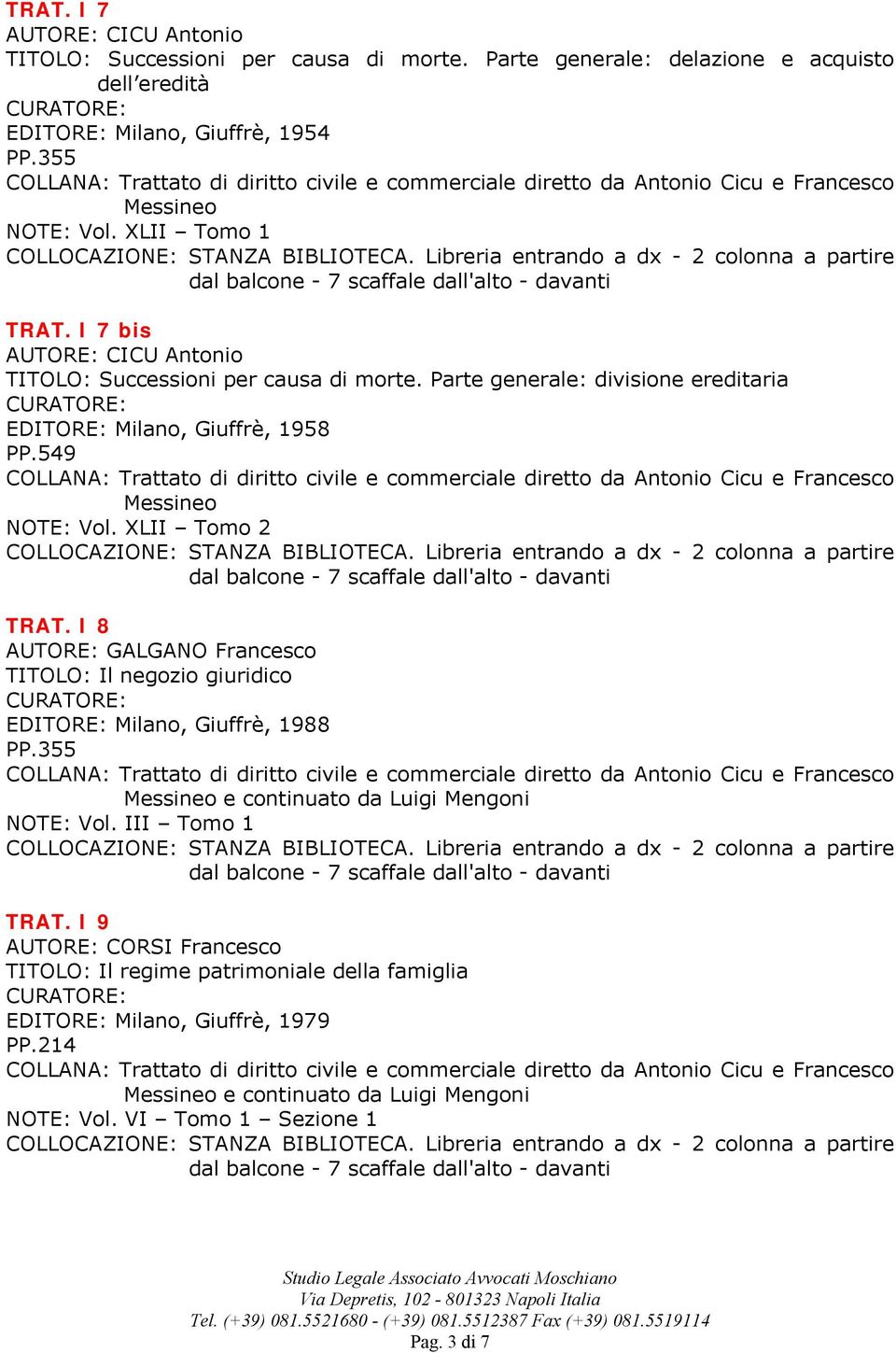Parte generale: divisione ereditaria EDITORE: Milano, Giuffrè, 1958 PP.549 NOTE: Vol. XLII Tomo 2 TRAT.