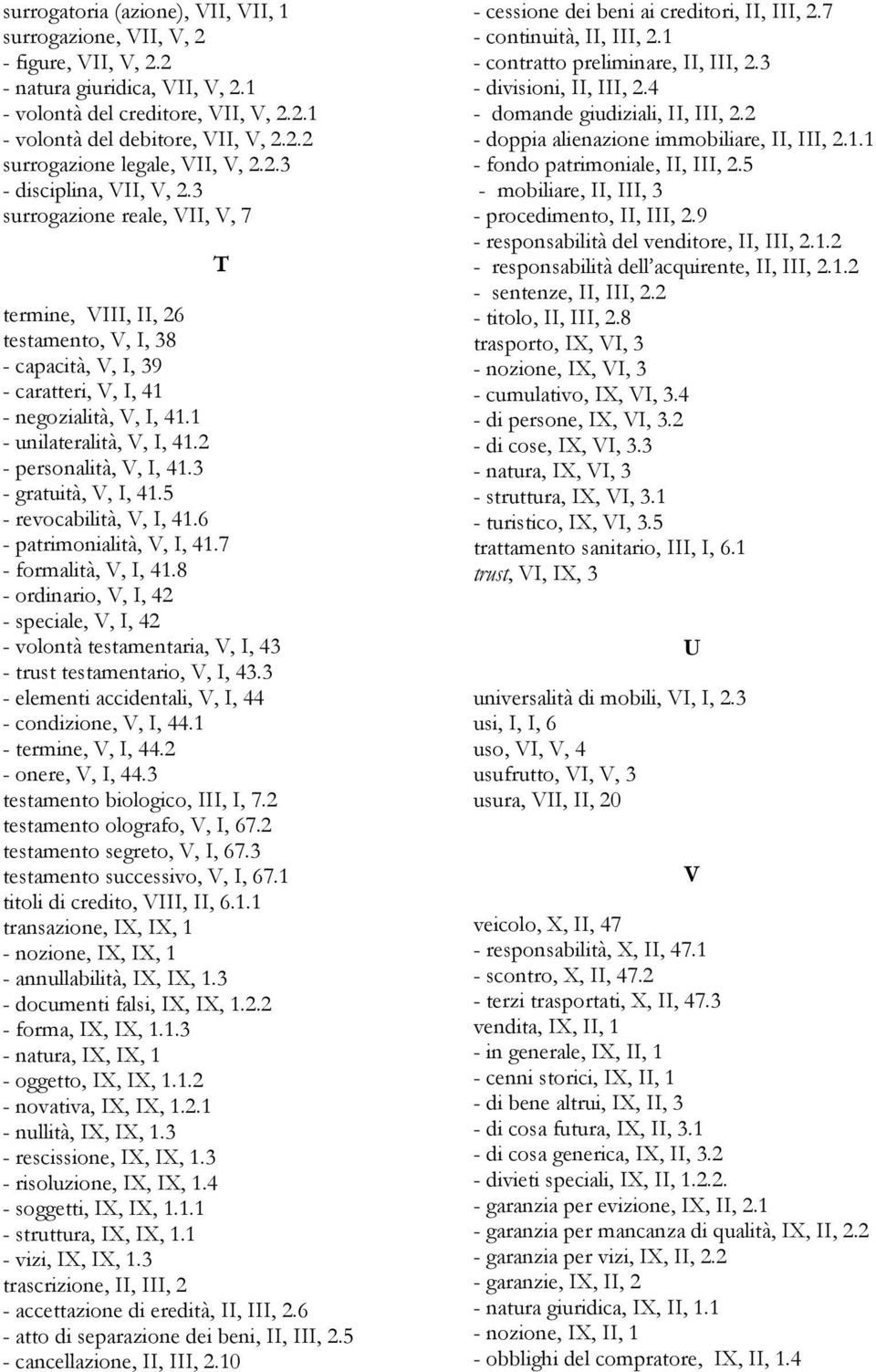 2 - personalità, V, I, 41.3 - gratuità, V, I, 41.5 - revocabilità, V, I, 41.6 - patrimonialità, V, I, 41.7 - formalità, V, I, 41.