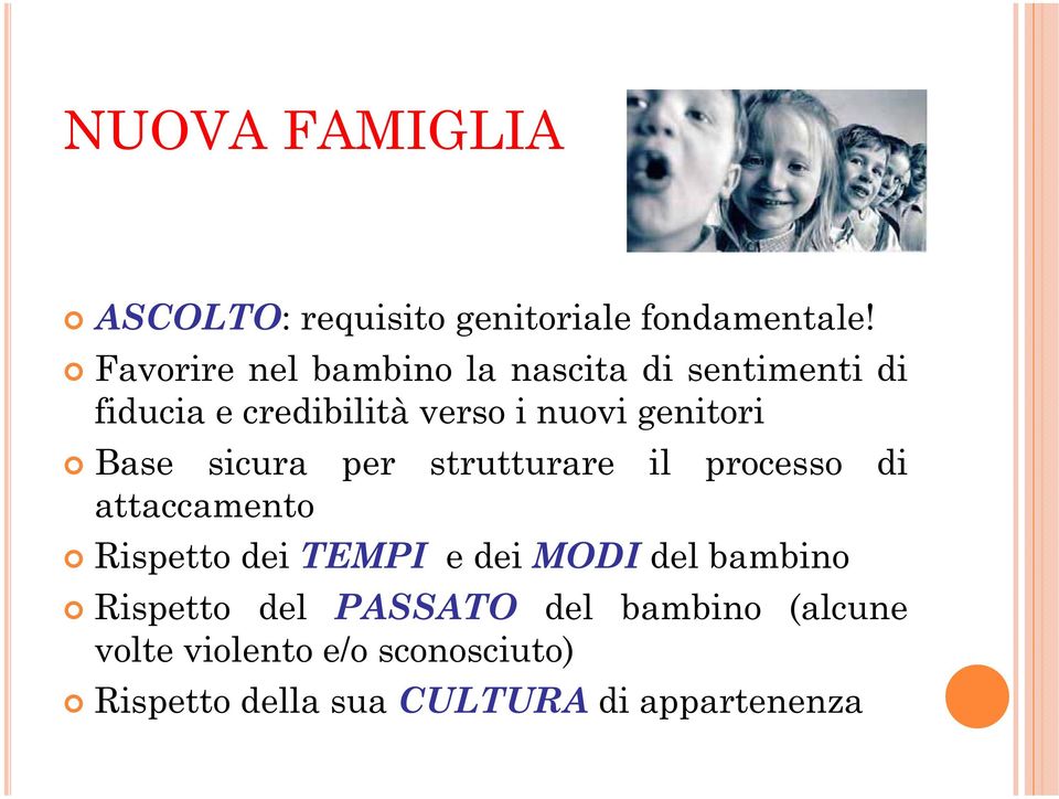 genitori Base sicura per strutturare il processo di attaccamento Rispetto dei TEMPI e dei