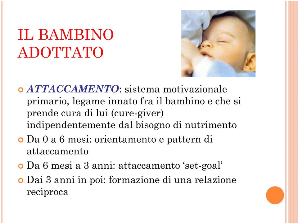 bisogno di nutrimento Da 0 a 6 mesi: orientamento e pattern di attaccamento Da 6