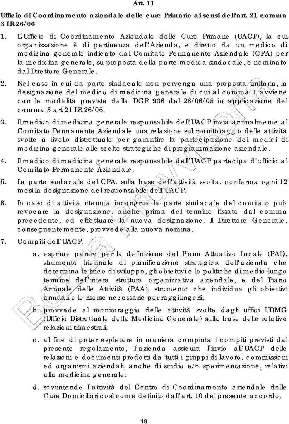 Aziendale (CPA) per la medicina generale, su proposta della parte medica sindacale, e nominato dal Direttore Generale. 2.