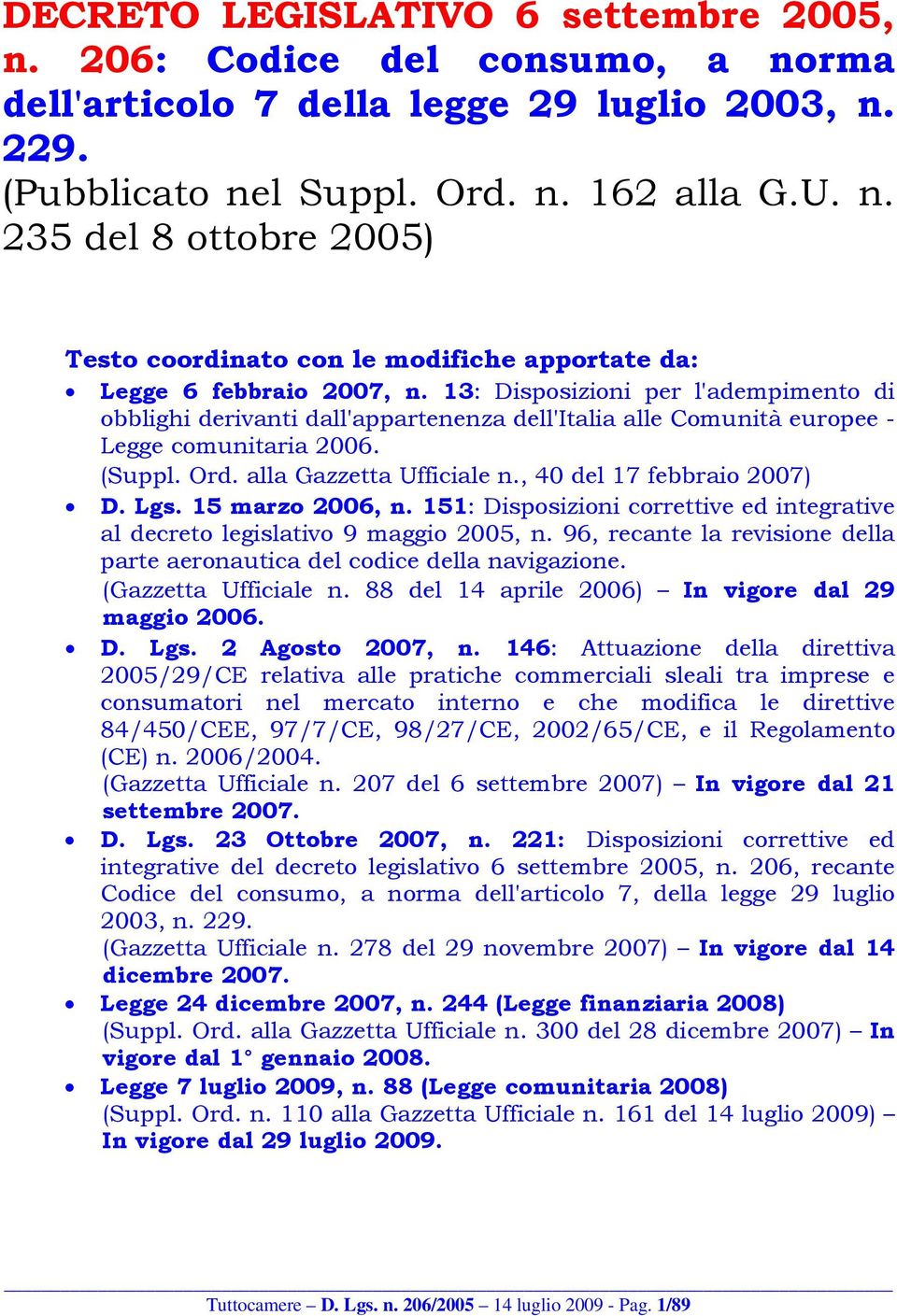 , 40 del 17 febbraio 2007) D. Lgs. 15 marzo 2006, n. 151: Disposizioni correttive ed integrative al decreto legislativo 9 maggio 2005, n.