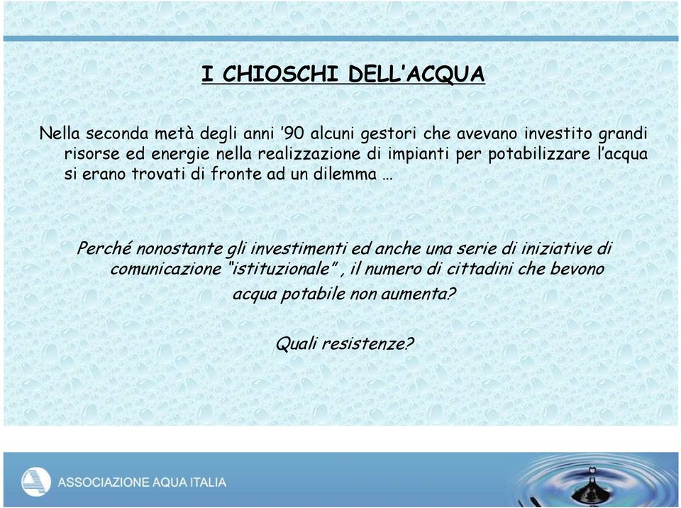 fronte ad un dilemma Perché nonostante gli investimenti ed anche una serie di iniziative di