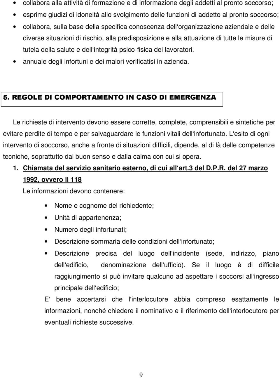 psico-fisica dei lavoratori. annuale degli infortuni e dei malori verificatisi in azienda. 5.