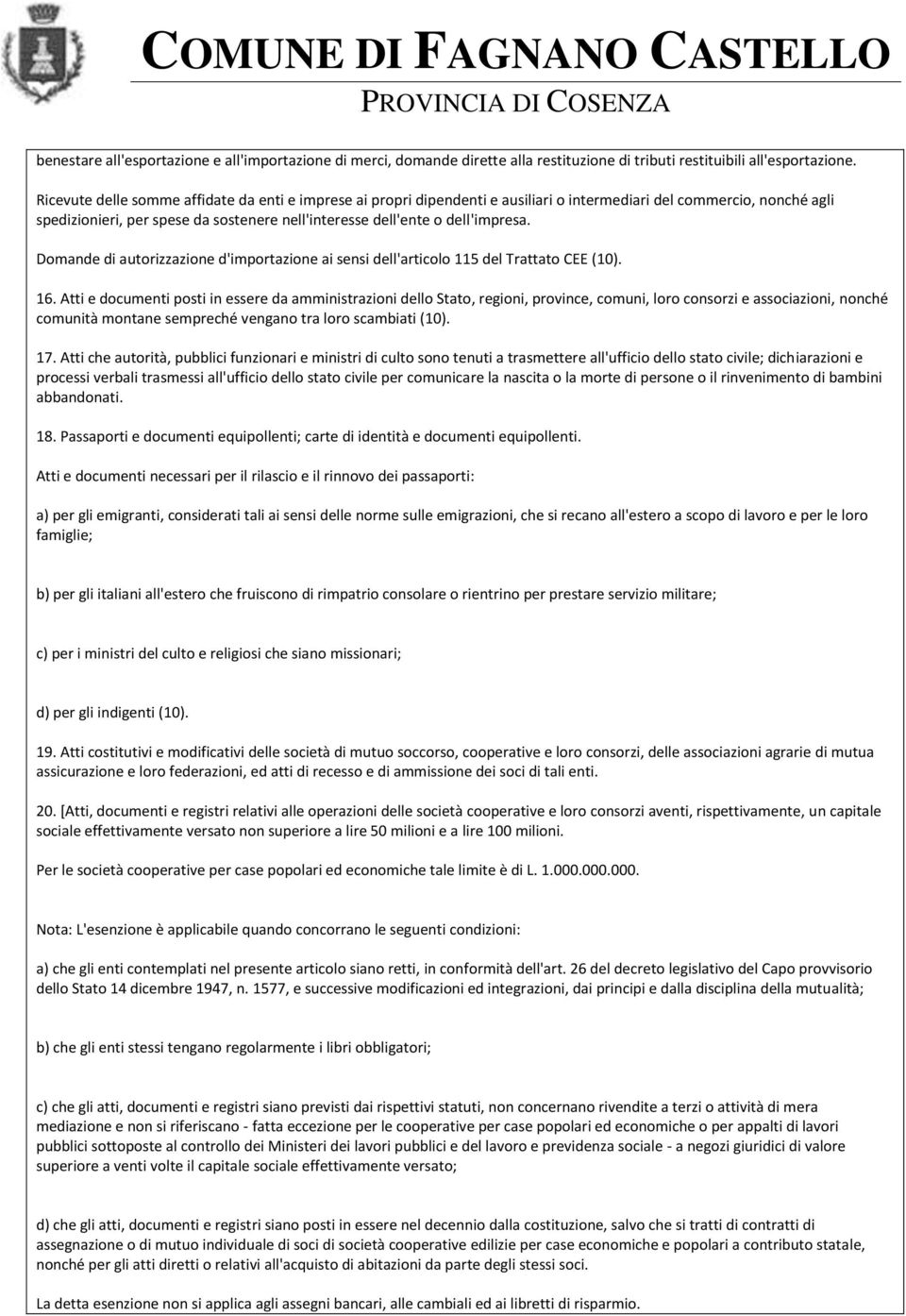 dell'impresa. Domande di autorizzazione d'importazione ai sensi dell'articolo 115 del Trattato CEE (10). 16.