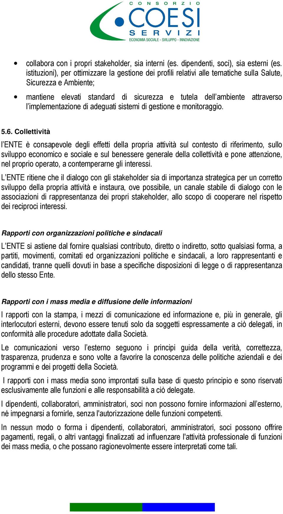 implementazione di adeguati sistemi di gestione e monitoraggio. 5.6.