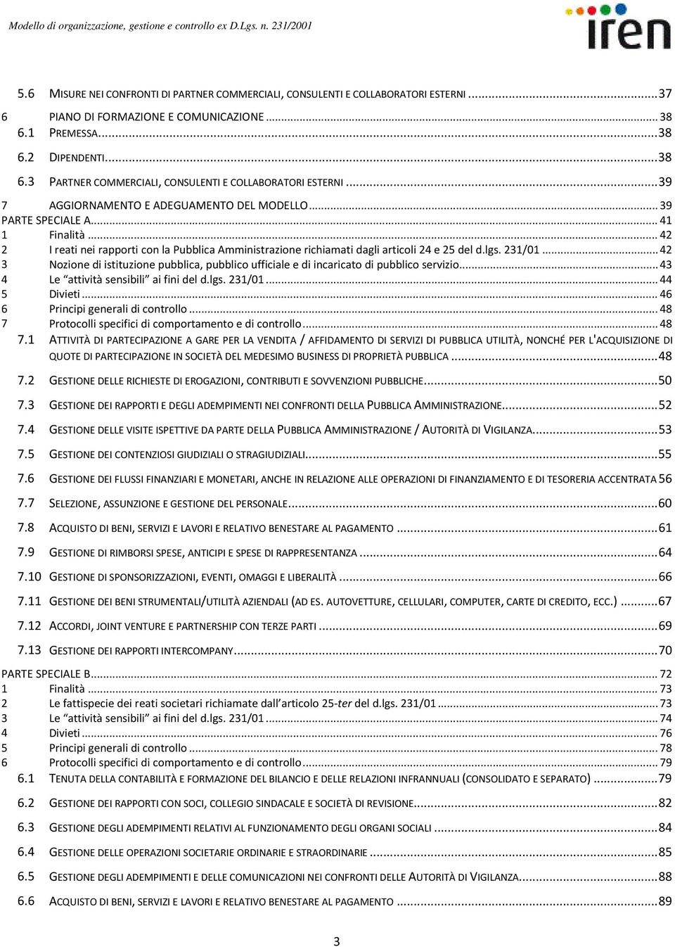 .. 42 2 I reati nei rapporti con la Pubblica Amministrazione richiamati dagli articoli 24 e 25 del d.lgs. 231/01.