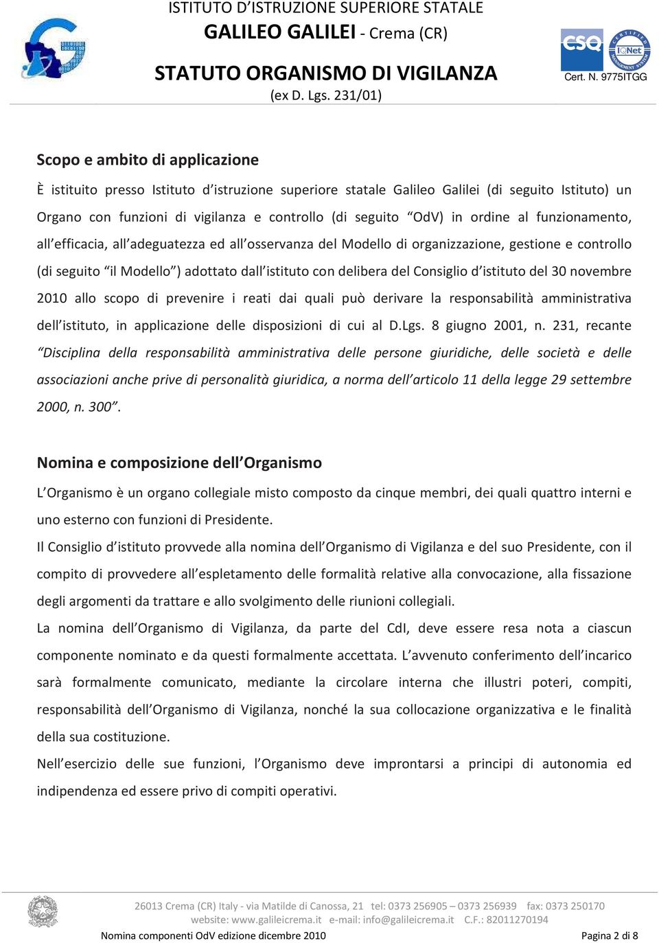 Consiglio d istituto del 30 novembre 2010 allo scopo di prevenire i reati dai quali può derivare la responsabilità amministrativa dell istituto, in applicazione delle disposizioni di cui al D.Lgs.