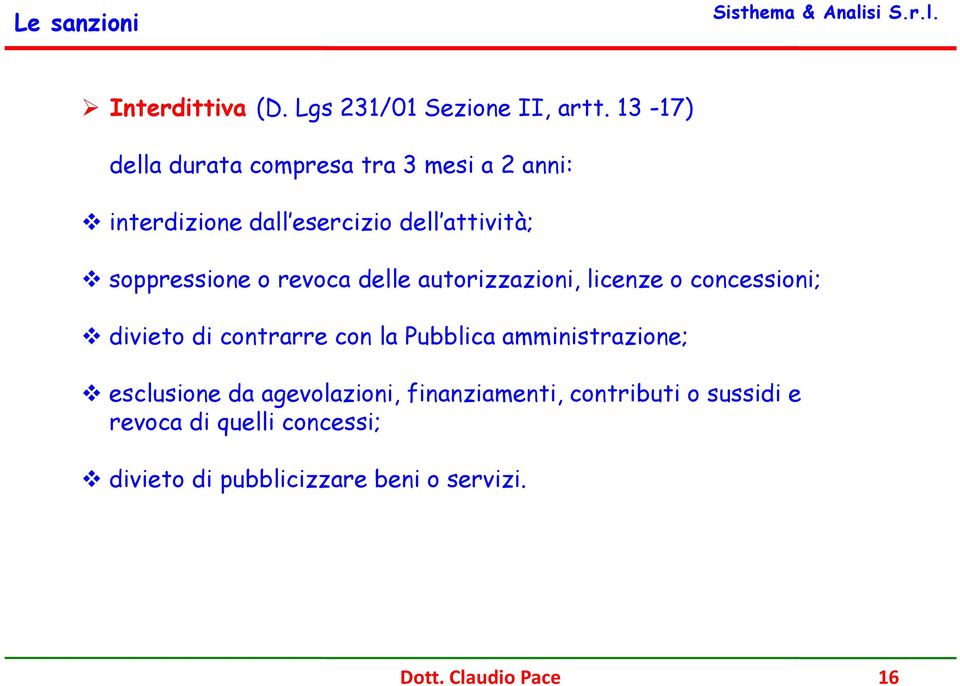 o revoca delle autorizzazioni, licenze o concessioni; divieto di contrarre con la Pubblica