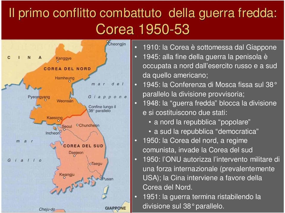 costituiscono due stati: a nord la repubblica popolare a sud la repubblica democratica 1950: la Corea del nord, a regime comunista, invade la Corea del sud 1950: l ONU autorizza