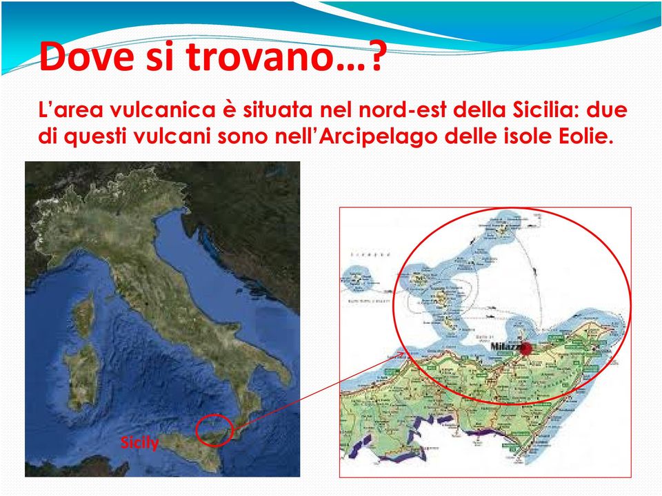 nord-est della Sicilia: due di