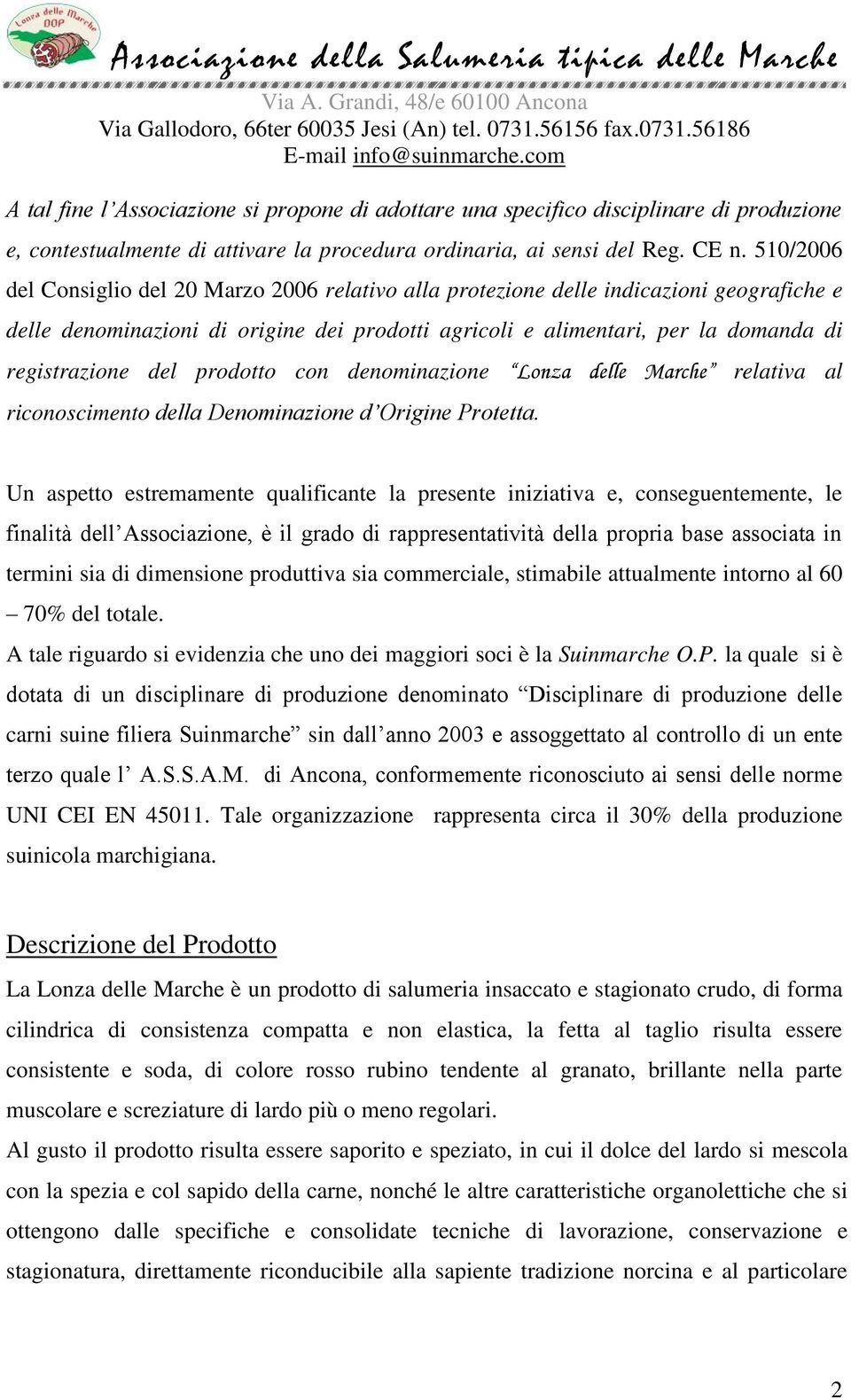 del prodotto con denominazione relativa al riconoscimento della Denominazione d Origine Protetta.