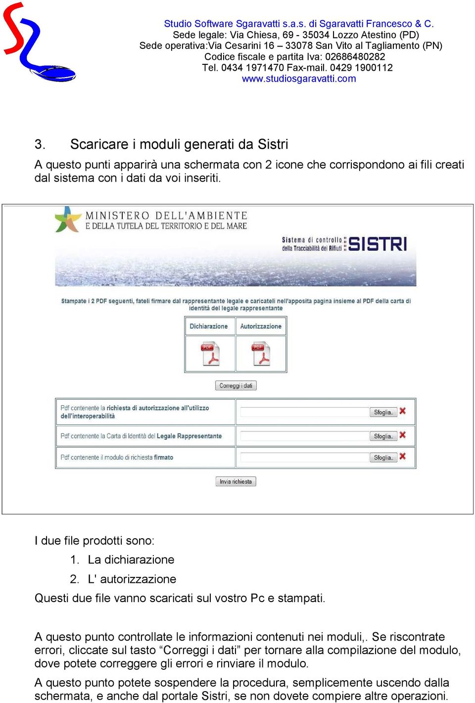 A questo punto controllate le informazioni contenuti nei moduli,.