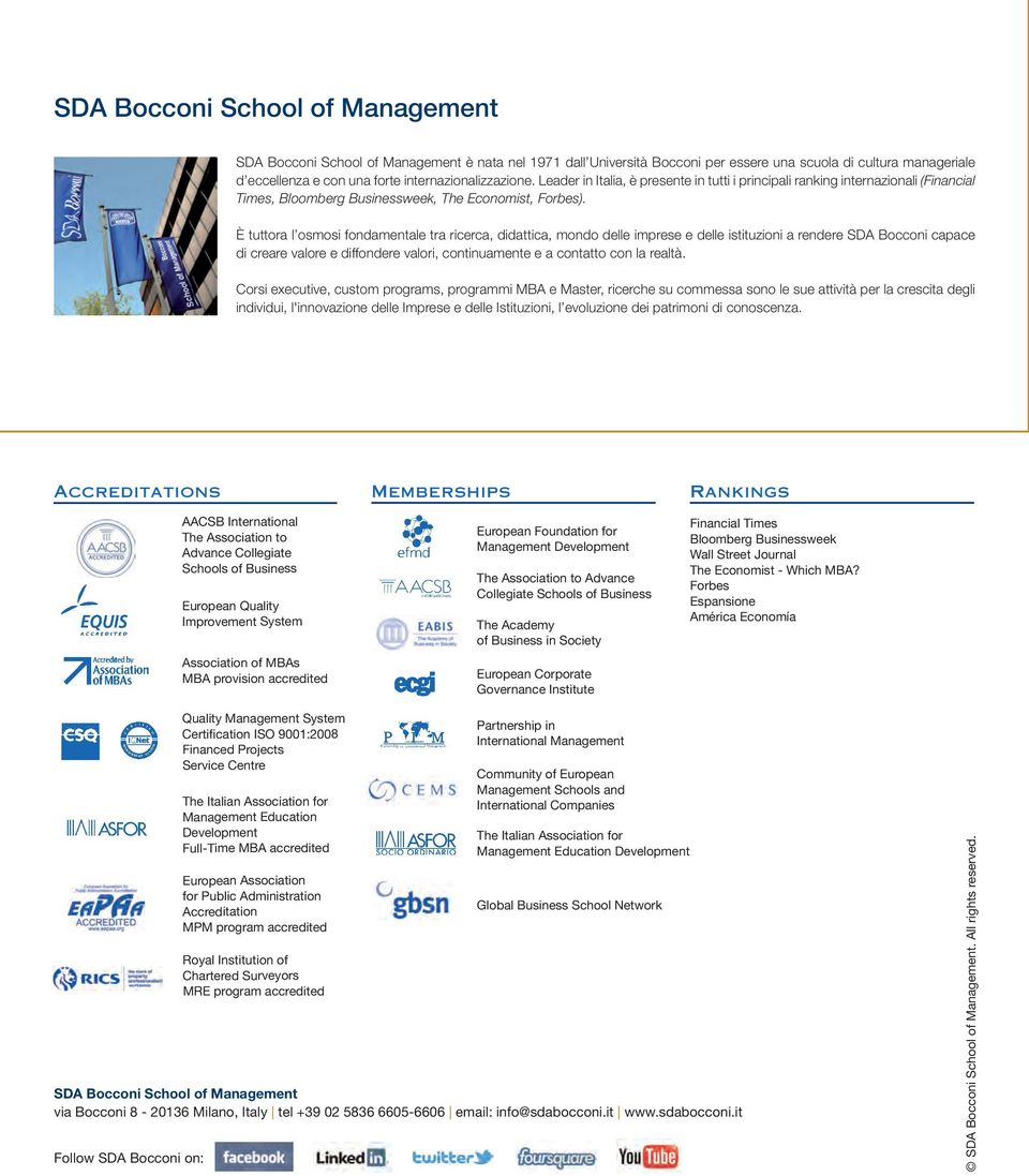 È tuttora l osmosi fondamentale tra ricerca, didattica, mondo delle imprese e delle istituzioni a rendere SDA Bocconi capace di creare valore e diffondere valori, continuamente e a contatto con la