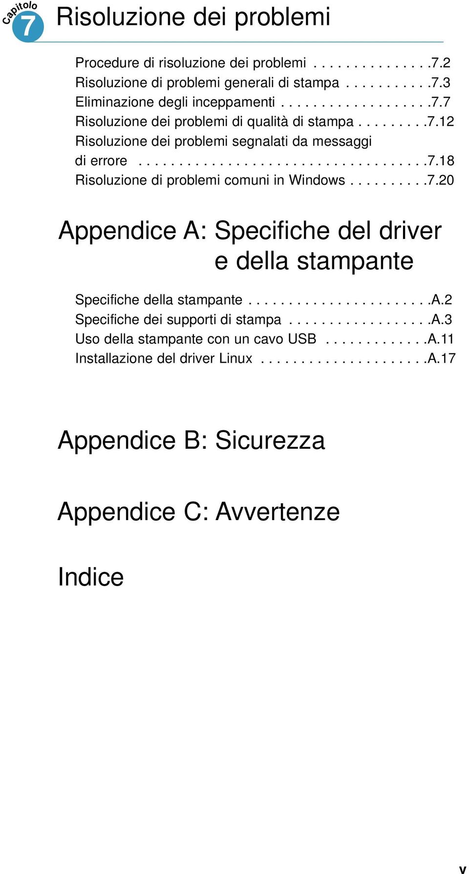 ......................a.2 Specifiche dei supporti di stampa..................a.3 Uso della stampante con un cavo USB.............A.