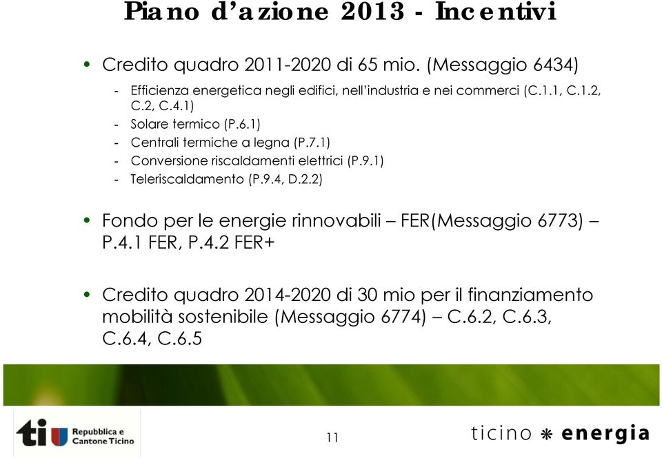 6.1) - Centrali termiche a legna (P.7.1) - Conversione riscaldamenti elettrici (P.9.1) - Teleriscaldamento (P.9.4, D.2.