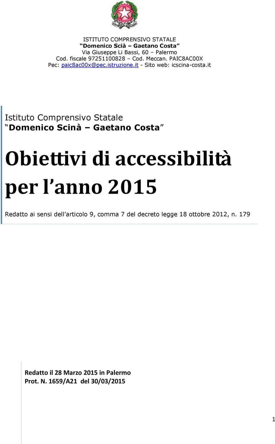 it Istituto Comprensivo Statale Domenico Scinà Gaetano Costa Obiettivi di accessibilità per l anno 2015 Redatto ai