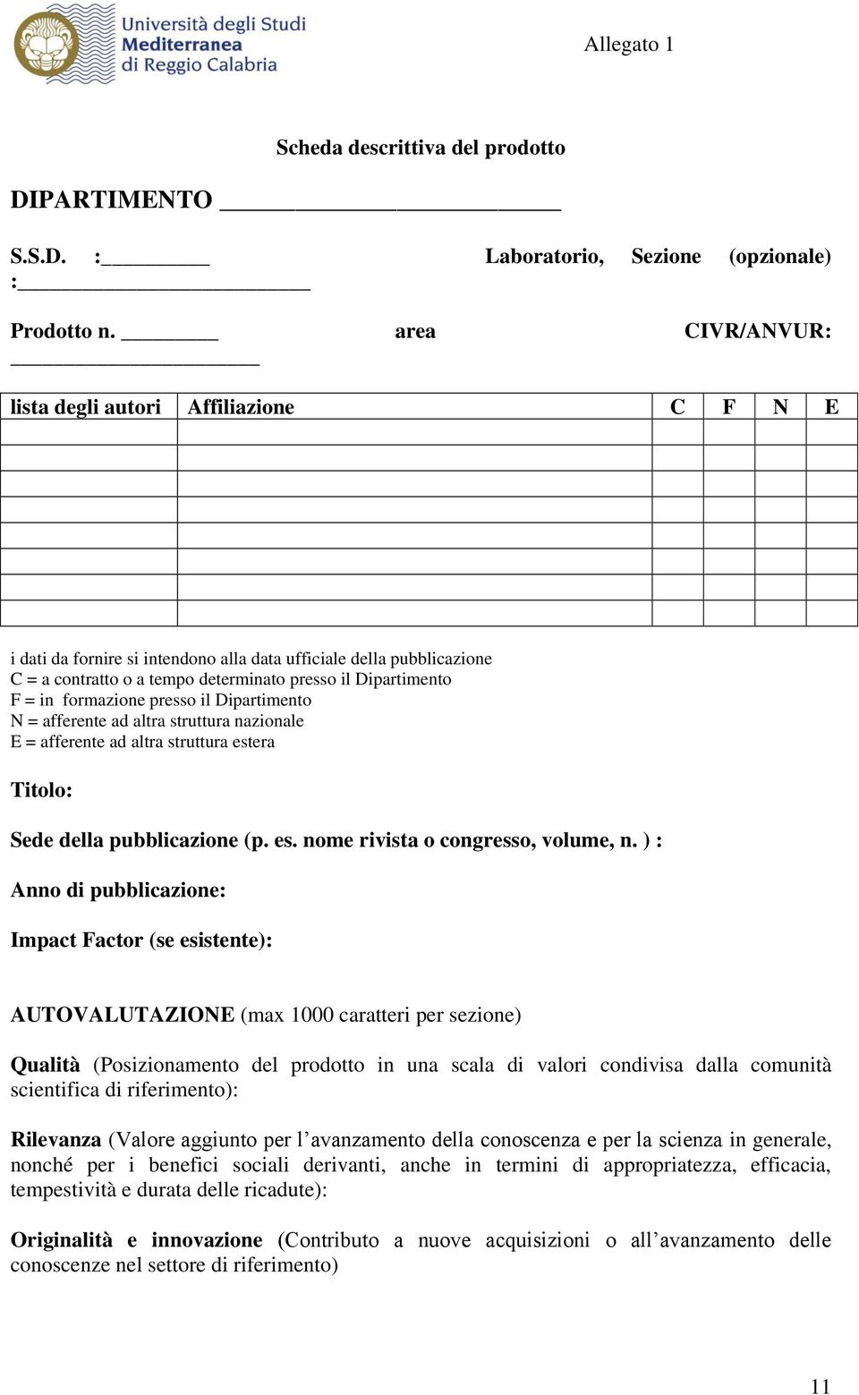 formazione presso il Dipartimento N = afferente ad altra struttura nazionale E = afferente ad altra struttura estera Titolo: Sede della pubblicazione (p. es. nome rivista o congresso, volume, n.