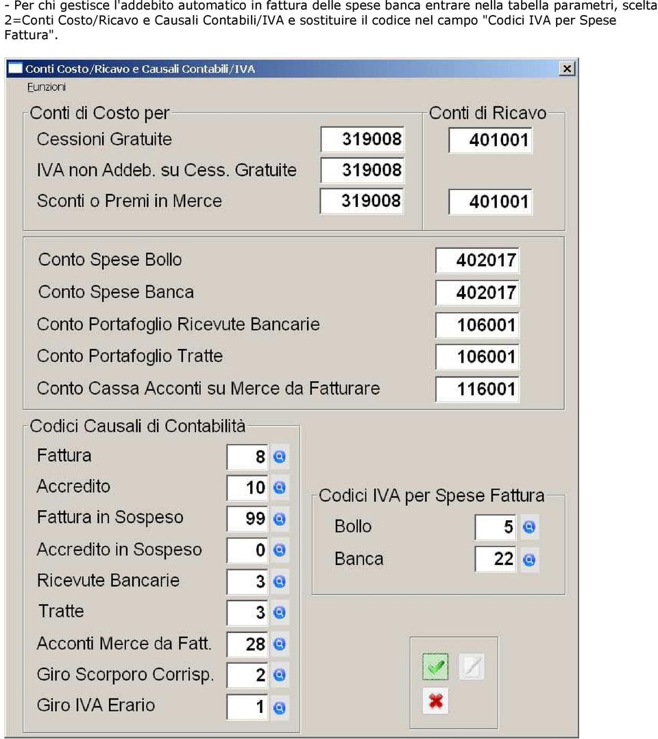 scelta 2=Conti Costo/Ricavo e Causali Contabili/IVA e