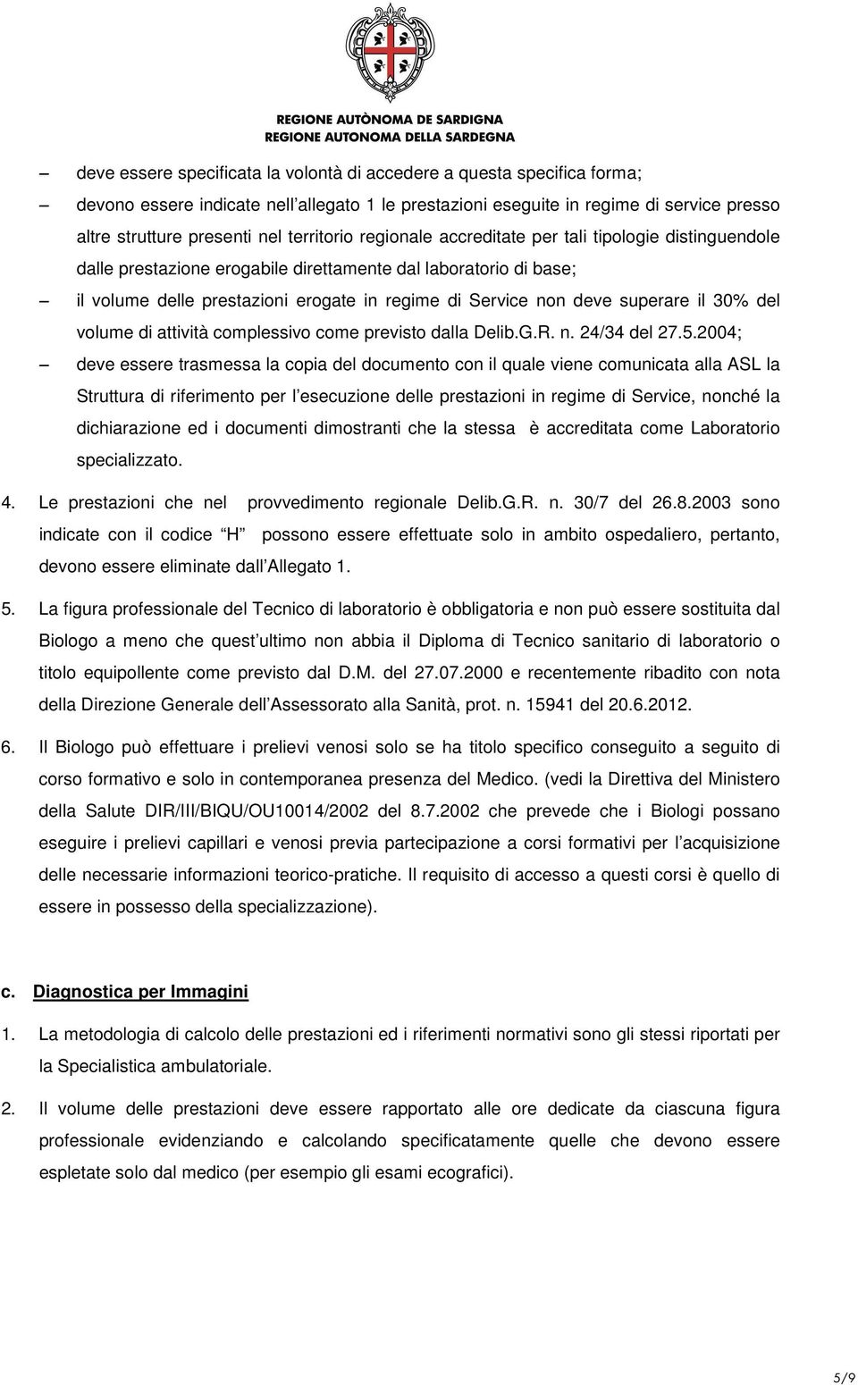 superare il 30% del volume di attività complessivo come previsto dalla Delib.G.R. n. 24/34 del 27.5.