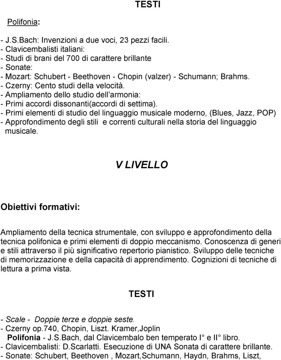 - Ampliamento dello studio dell armonia: - Primi accordi dissonanti(accordi di settima).