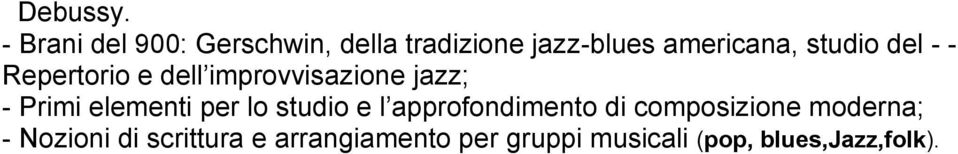 studio del - - Repertorio e dell improvvisazione jazz; - Primi elementi