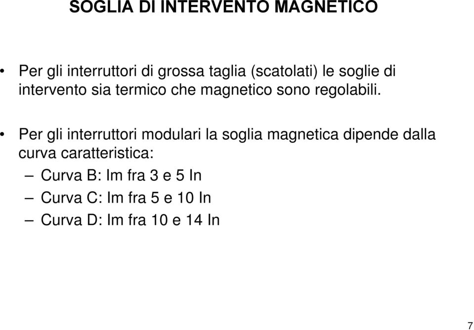 Per gli interruttori modulari la soglia magnetica dipende dalla curva